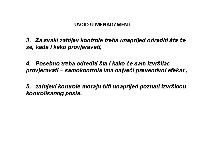 UVOD U MENADŽMENT 3. Za svaki zahtjev kontrole treba unaprijed odrediti šta će se,