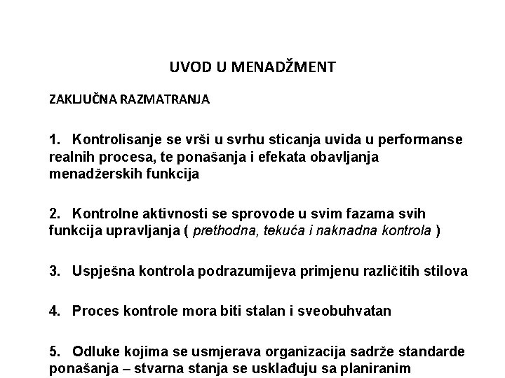 UVOD U MENADŽMENT ZAKLJUČNA RAZMATRANJA 1. Kontrolisanje se vrši u svrhu sticanja uvida u