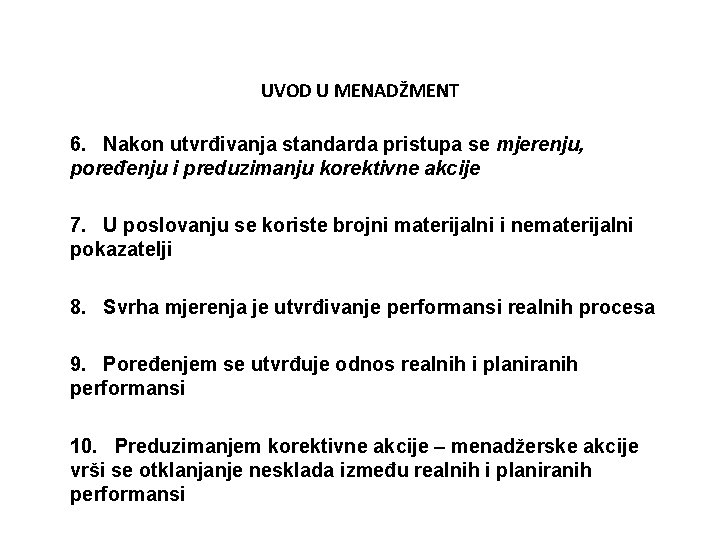 UVOD U MENADŽMENT 6. Nakon utvrđivanja standarda pristupa se mjerenju, poređenju i preduzimanju korektivne