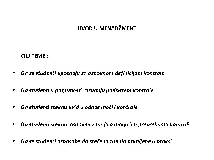 UVOD U MENADŽMENT CILJ TEME : • Da se studenti upoznaju sa osnovnom definicijom