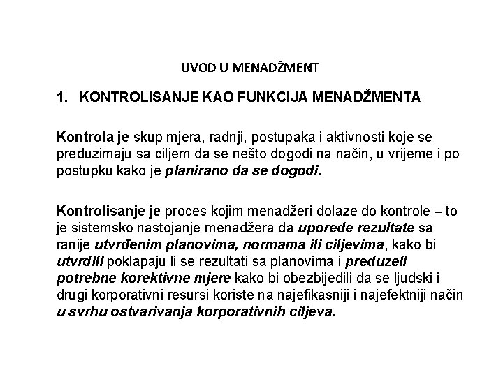 UVOD U MENADŽMENT 1. KONTROLISANJE KAO FUNKCIJA MENADŽMENTA Kontrola je skup mjera, radnji, postupaka