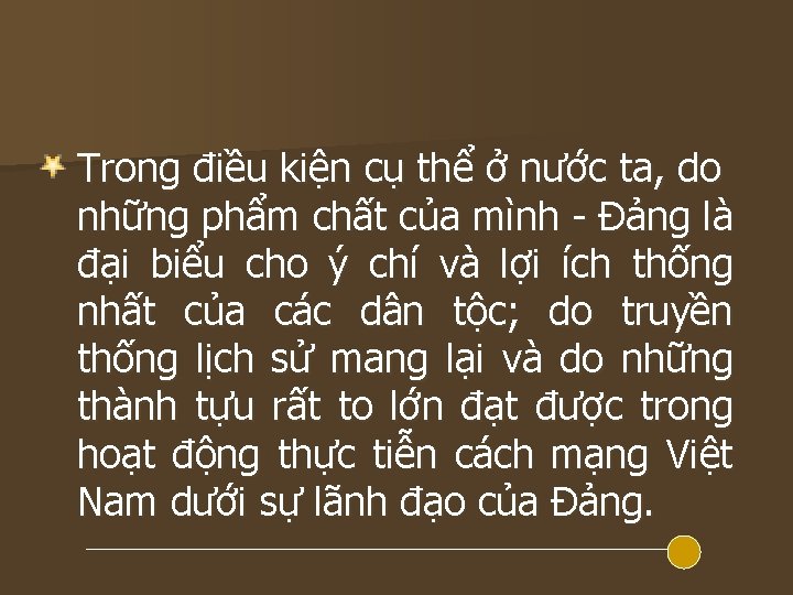 Trong điều kiện cụ thể ở nước ta, do những phẩm chất của mình