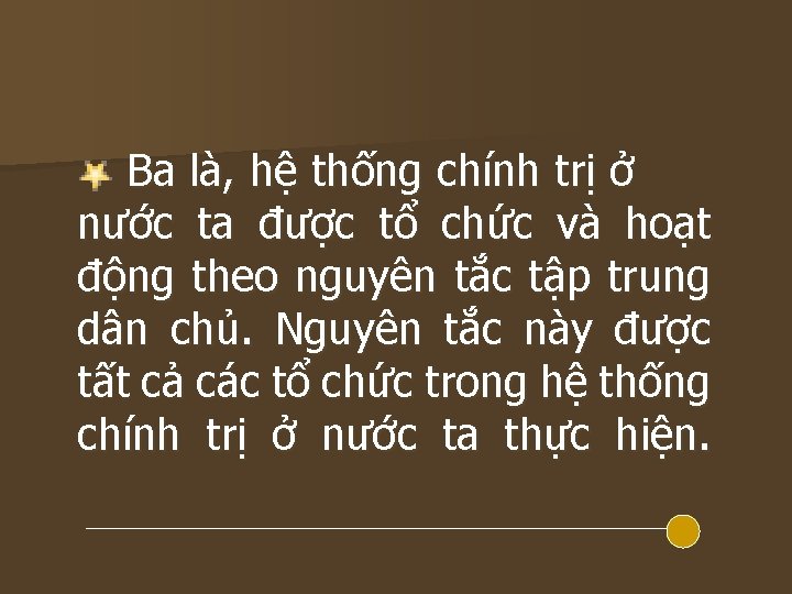 Ba là, hệ thống chính trị ở nước ta được tổ chức và hoạt