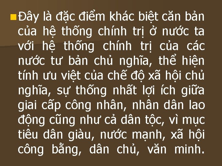 n Đây là đặc điểm khác biệt căn bản của hệ thống chính trị