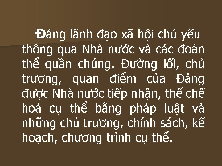 Đảng lãnh đạo xã hội chủ yếu thông qua Nhà nước và các đoàn