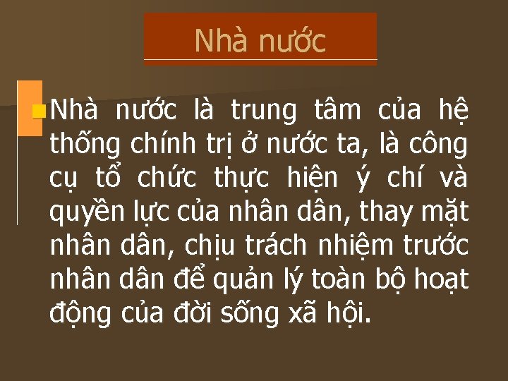 Nhà nước n Nhà nước là trung tâm của hệ thống chính trị ở