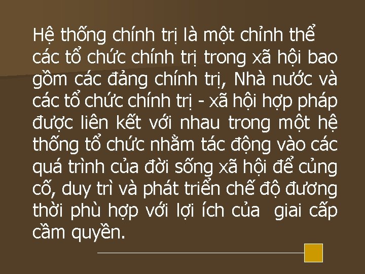 Hệ thống chính trị là một chỉnh thể các tổ chức chính trị trong