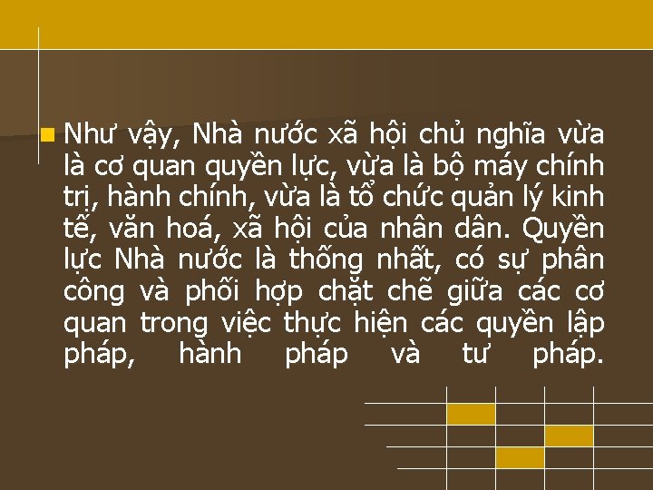 n Như vậy, Nhà nước xã hội chủ nghĩa vừa là cơ quan quyền