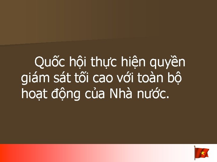 Quốc hội thực hiện quyền giám sát tối cao với toàn bộ hoạt động