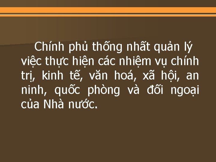 Chính phủ thống nhất quản lý việc thực hiện các nhiệm vụ chính trị,