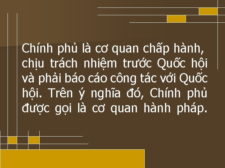 Chính phủ là cơ quan chấp hành, chịu trách nhiệm trước Quốc hội và