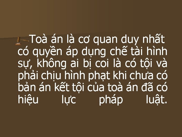 Toà án là cơ quan duy nhất có quyền áp dụng chế tài hình