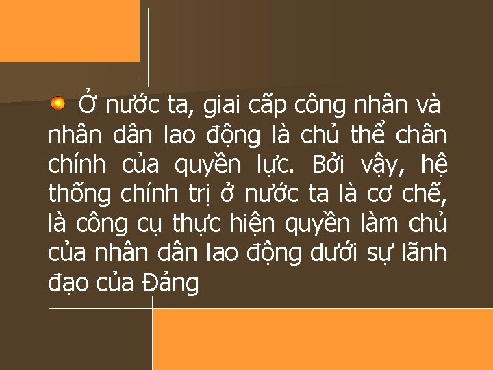 Ở nước ta, giai cấp công nhân và nhân dân lao động là chủ