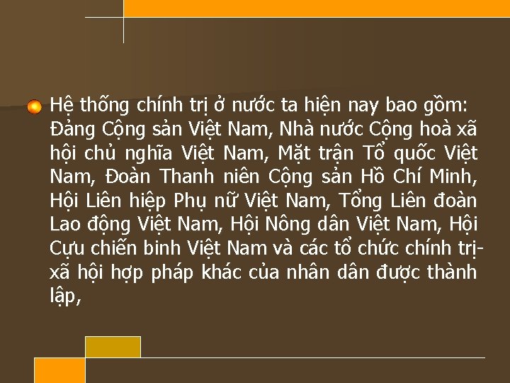 Hệ thống chính trị ở nước ta hiện nay bao gồm: Đảng Cộng sản