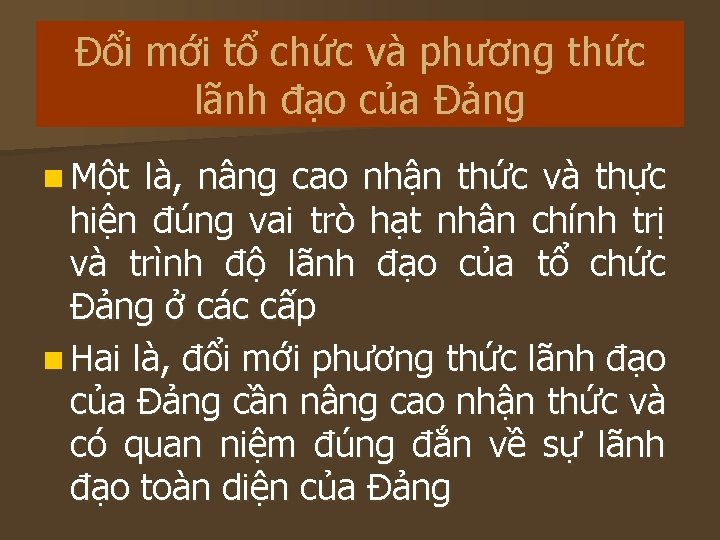 Đổi mới tổ chức và phương thức lãnh đạo của Đảng n Một là,