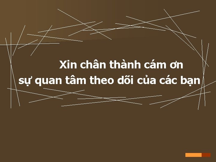 Xin chân thành cám ơn sự quan tâm theo dõi của các bạn 