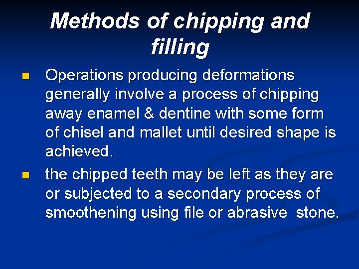 Methods of chipping and filling n n Operations producing deformations generally involve a process