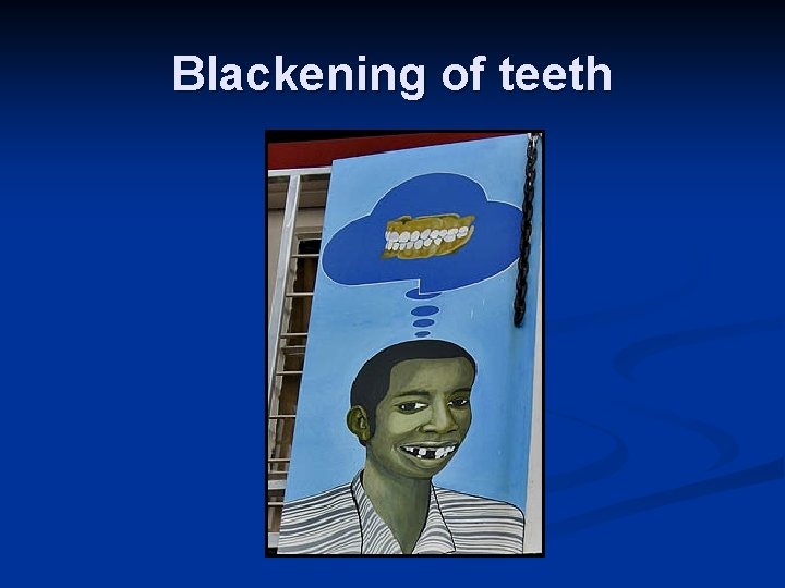 Blackening of teeth 