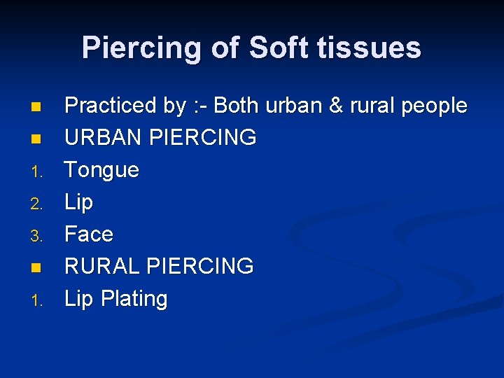 Piercing of Soft tissues n n 1. 2. 3. n 1. Practiced by :