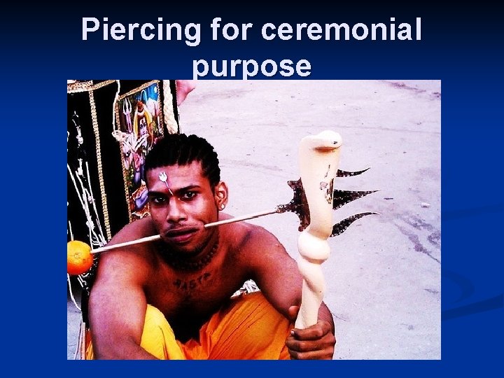 Piercing for ceremonial purpose 
