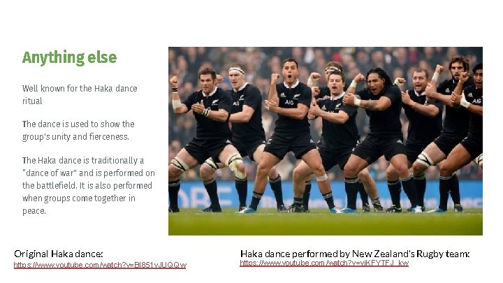 Anything else Well known for the Haka dance ritual The dance is used to