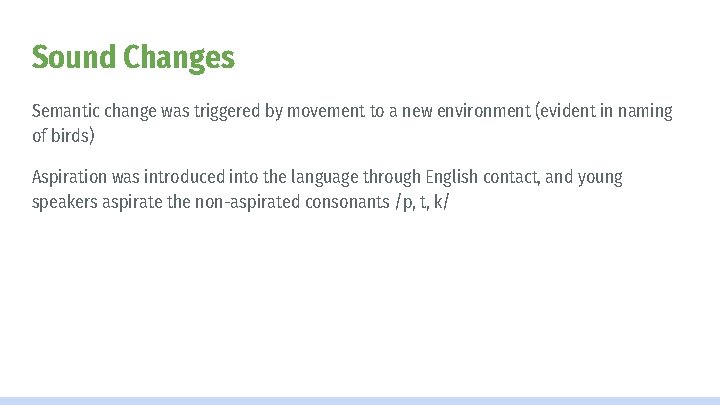 Sound Changes Semantic change was triggered by movement to a new environment (evident in