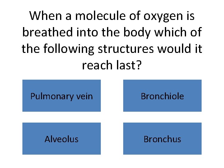 When a molecule of oxygen is breathed into the body which of the following