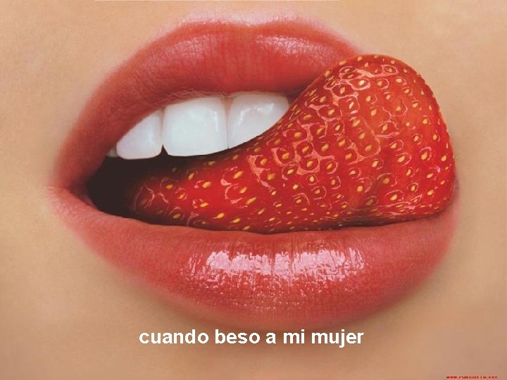 cuando beso a mi mujer 