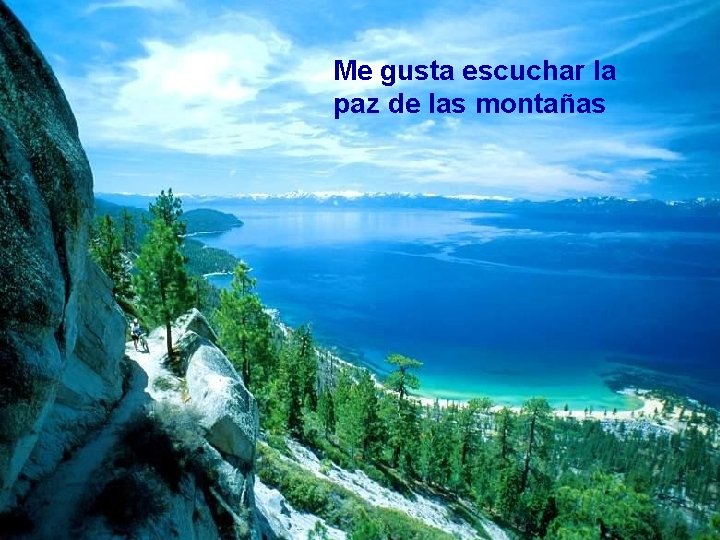Me gusta escuchar la paz de las montañas 