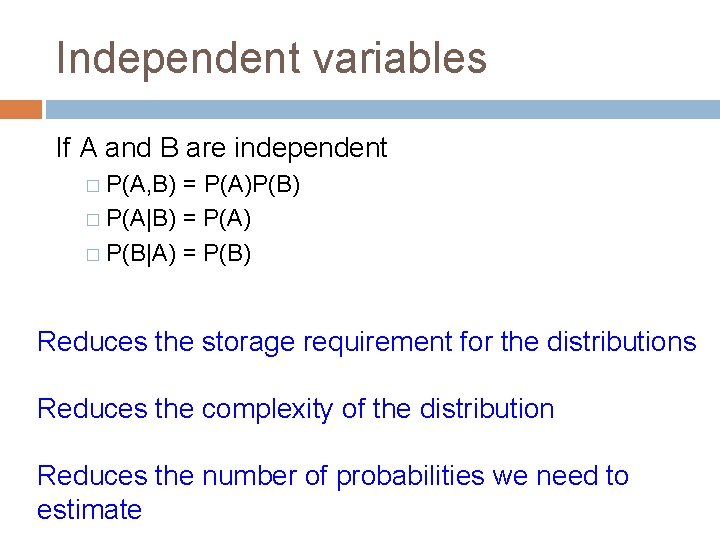 Independent variables If A and B are independent � P(A, B) = P(A)P(B) �