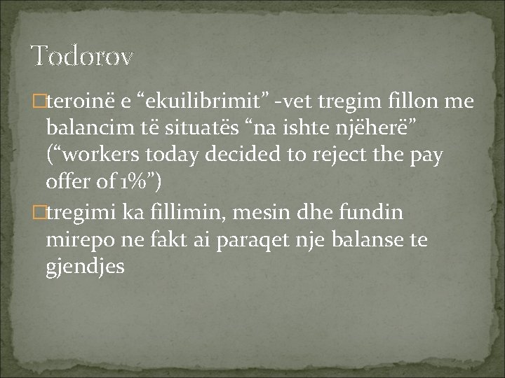 Todorov �teroinë e “ekuilibrimit” -vet tregim fillon me balancim të situatës “na ishte njëherë”