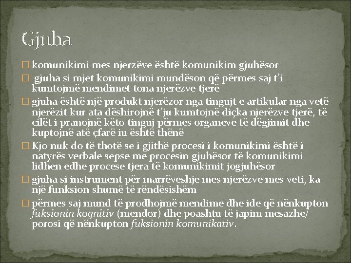 Gjuha � komunikimi mes njerzëve është komunikim gjuhësor � gjuha si mjet komunikimi mundëson