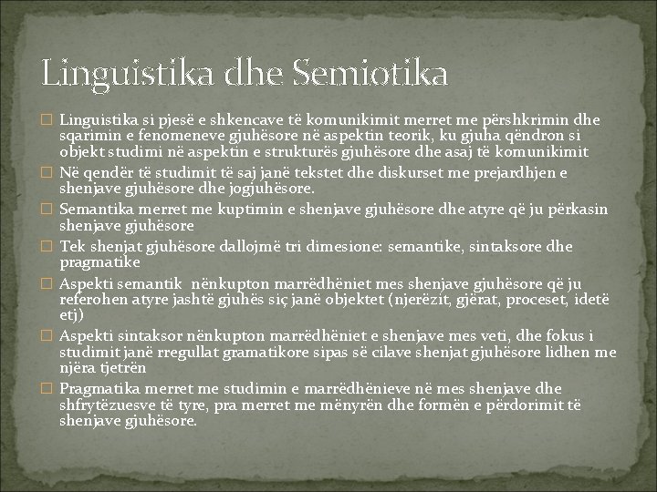 Linguistika dhe Semiotika � Linguistika si pjesë e shkencave të komunikimit merret me përshkrimin
