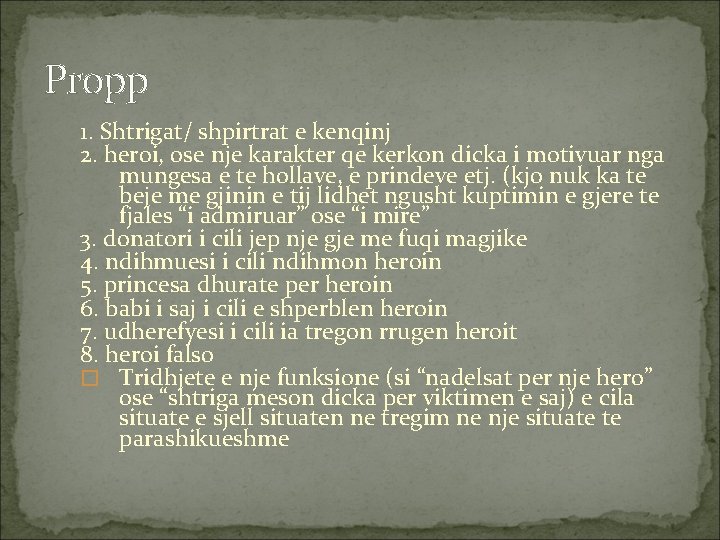 Propp 1. Shtrigat/ shpirtrat e kenqinj 2. heroi, ose nje karakter qe kerkon dicka