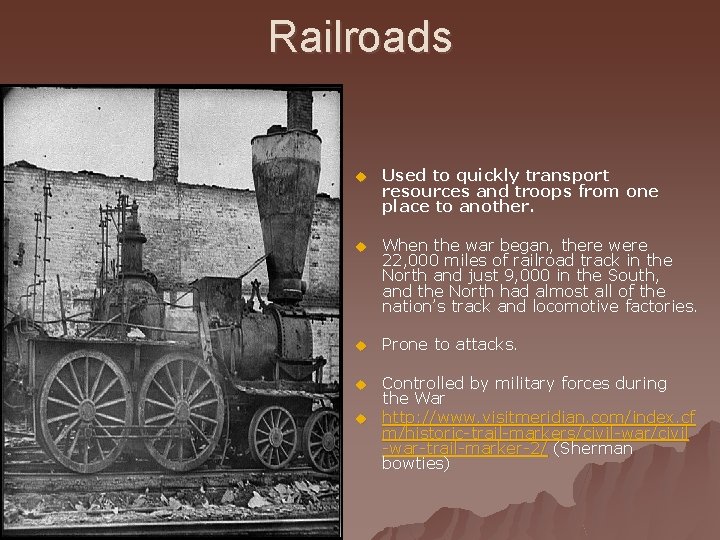 Railroads u Used to quickly transport resources and troops from one place to another.
