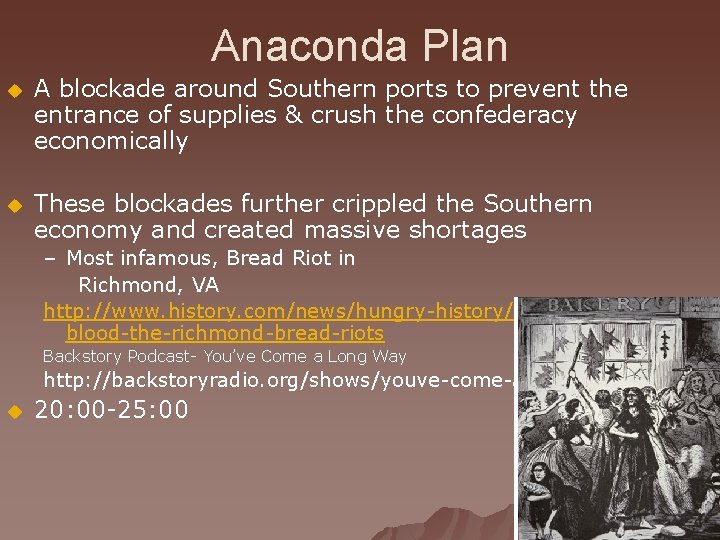 Anaconda Plan u A blockade around Southern ports to prevent the entrance of supplies