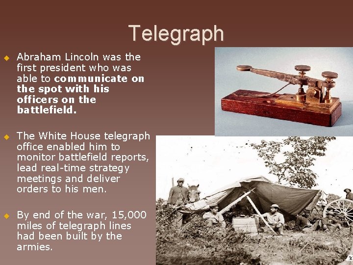 Telegraph u Abraham Lincoln was the first president who was able to communicate on
