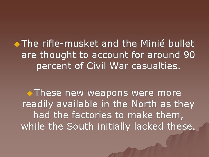 u The rifle-musket and the Minié bullet are thought to account for around 90