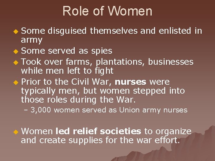 Role of Women Some disguised themselves and enlisted in army u Some served as