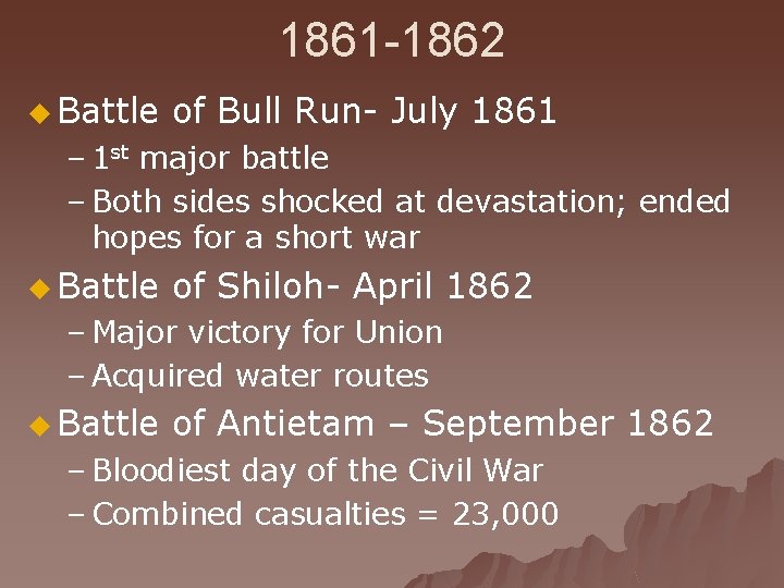 1861 -1862 u Battle of Bull Run- July 1861 – 1 st major battle