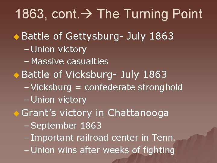 1863, cont. The Turning Point u Battle of Gettysburg- July 1863 – Union victory