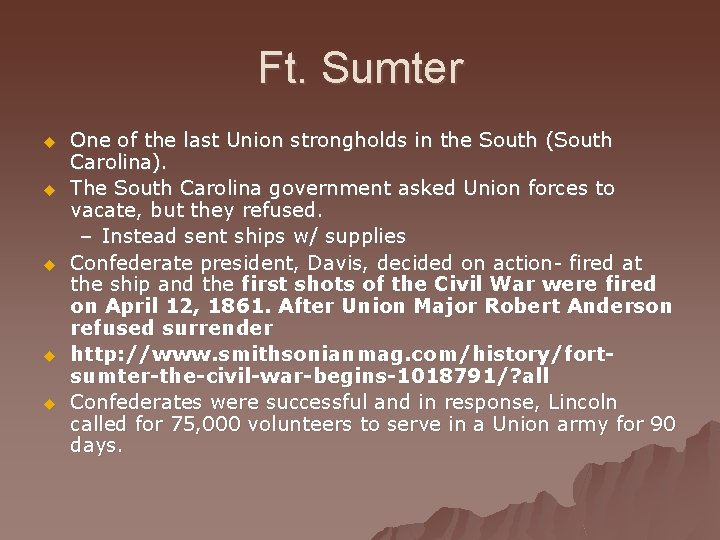 Ft. Sumter u u u One of the last Union strongholds in the South