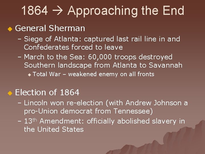 1864 Approaching the End u General Sherman – Siege of Atlanta: captured last rail
