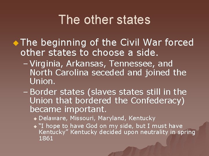 The other states u The beginning of the Civil War forced other states to