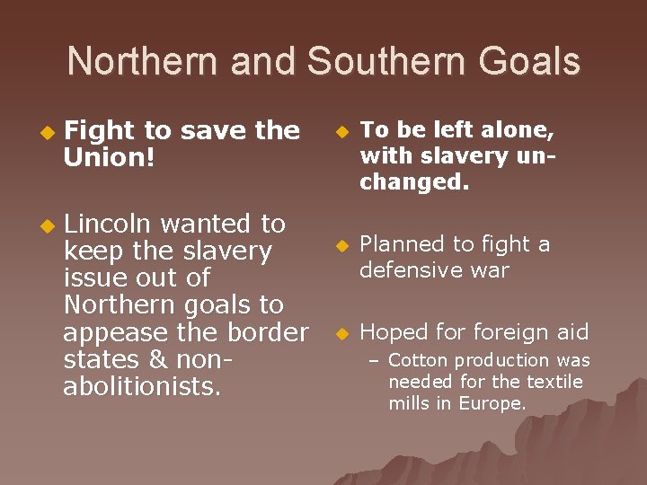 Northern and Southern Goals u u Fight to save the Union! Lincoln wanted to