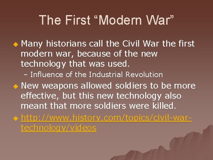 The First “Modern War” u Many historians call the Civil War the first modern