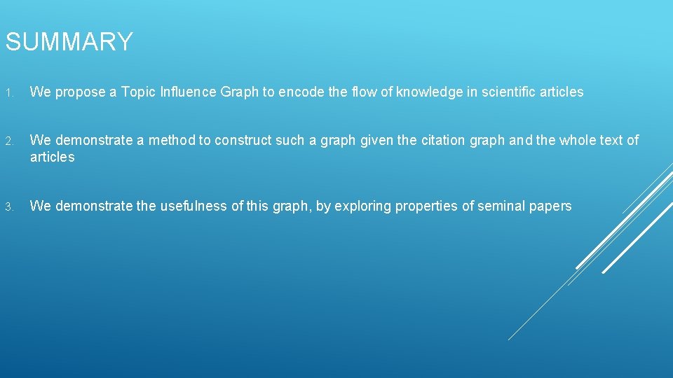 SUMMARY 1. We propose a Topic Influence Graph to encode the flow of knowledge