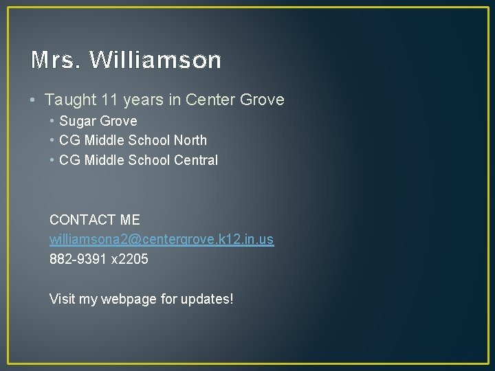 Mrs. Williamson • Taught 11 years in Center Grove • Sugar Grove • CG
