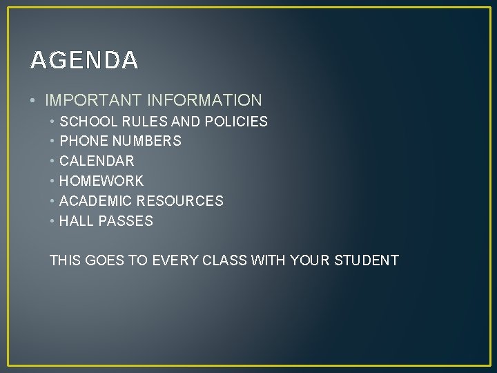AGENDA • IMPORTANT INFORMATION • • • SCHOOL RULES AND POLICIES PHONE NUMBERS CALENDAR