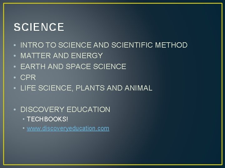 SCIENCE • • • INTRO TO SCIENCE AND SCIENTIFIC METHOD MATTER AND ENERGY EARTH